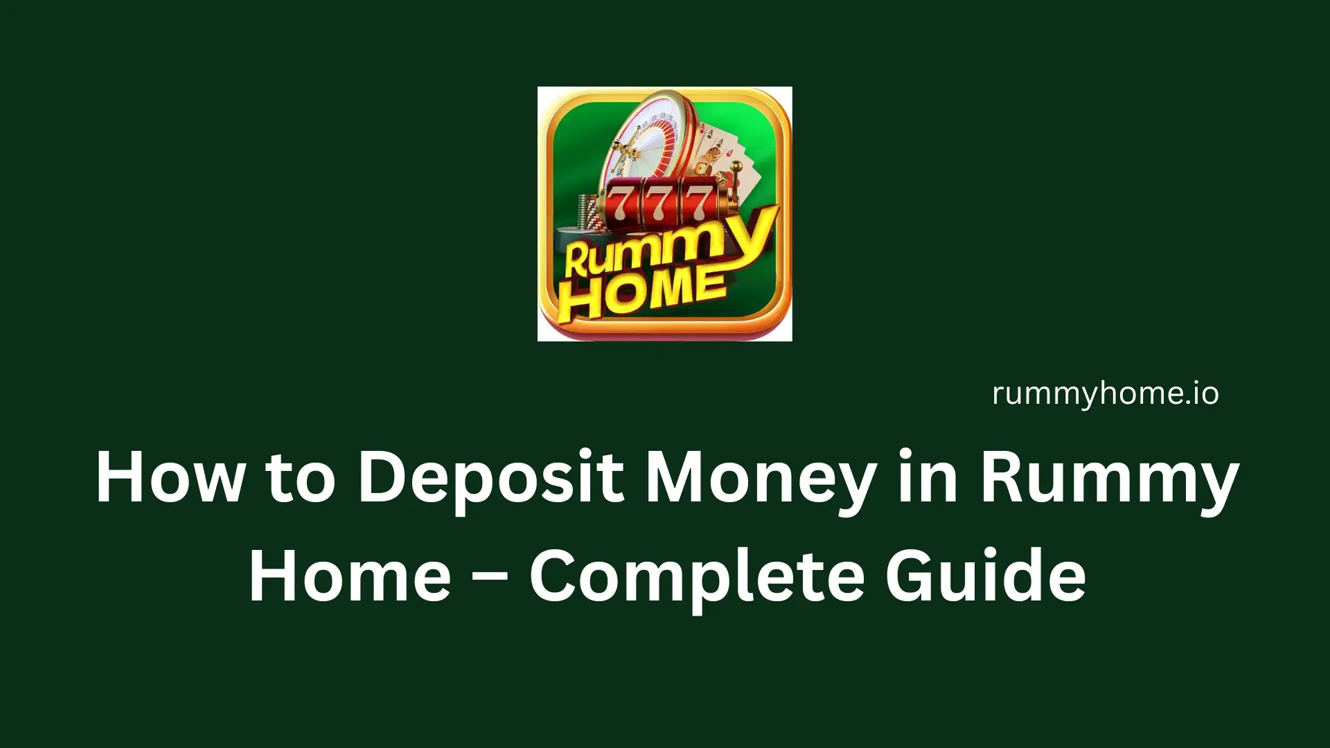 How to Deposit Money in Rummy Home – Complete Guide
